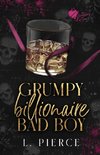 Grumpy Billionaire Bad Boy