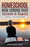 Homeschool Mom Looking Back, Victories & Regrets