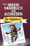 Das große Handbuch der Ausreden für Skifahrer