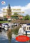 50 Great Inland Cruising Routes in the Netherlands