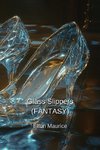 Glass Slippers (FANTASY)