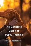 The Complete Guide to Puppy Training