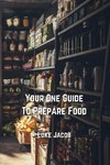 Your One Guide to Prepare Food