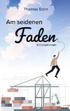 Am seidenen Faden