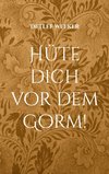 Hüte dich vor dem Gorm!