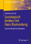 Soziologisch denken mit Hans Blumenberg