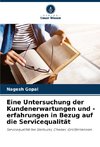 Eine Untersuchung der Kundenerwartungen und -erfahrungen in Bezug auf die Servicequalität