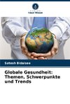 Globale Gesundheit: Themen, Schwerpunkte und Trends