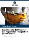 Brasilien als Zahlmeister der regionalen Integration Südamerikas