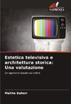 Estetica televisiva e architettura storica: Una valutazione