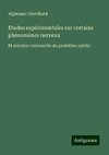 Etudes expérimentales sur certains phénomènes nerveux