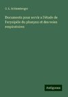 Documents pour servir a l'étude de l'erysipèle du pharynx et des voies respiratoires