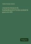 Journal du blocus et du bombardement de Verdun pendant la guerre de 1870