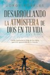 Desarrollando la atmósfera de Dios en tu vida