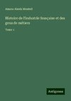 Histoire de l'industrie française et des gens de métiers