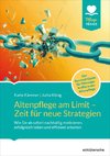 Altenpflege am Limit - Zeit für neue Strategien