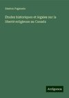 Études historiques et légales sur la liberté religieuse au Canada