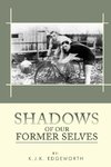 Shadows of Our Former Selves