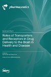 Roles of Transporters and Receptors in Drug Delivery to the Brain in Health and Disease