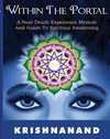 Within the Portal--A Near-Death Experience Memoir and Guide to Spiritual Development