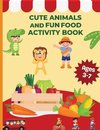 Cute Animals and Fun Food Activity Book