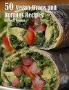 50 Vegan Wraps and Burritos Recipes