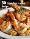 50 Legendary Seafood Recipes