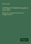 La Bretagne à l'Académie française au XVIIe siècle