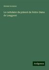 Le cartulaire du prieuré de Notre-Dame de Longpont