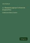 J.J. Rousseau jugé par le Genevois d'aujourd'hui