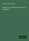 L'histoire de madame la marquise de Pompadour