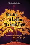 You Are A Leaf On The Soul Tree