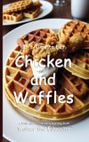 It's Time to Eat Chicken and Waffles