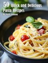 50 Quick and Delicious Pasta Recipes