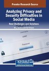 Analyzing Privacy and Security Difficulties in Social Media