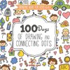 Drawing Book for Kids 6-8. 100 Days of Drawing and Connecting Dots. The One Activity Per Day Promise for Improved Mental Acuity (All Things Not Living Edition)