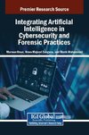 Integrating Artificial Intelligence in Cybersecurity and Forensic Practices