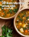 50 Hearty Soup Recipes for Cold Nights