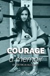 Courage, a memoir by Patricia Alcivar