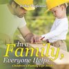 In a Family, Everyone Helps- Children's Family Life Books