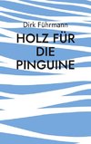 Holz für die Pinguine