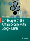 Landscapes of the Anthropocene with Google Earth