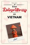 Eine Liebeserklärung an Vietnam