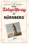 Eine Liebeserklärung an Nürnberg