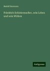 Friedrich Schleiermacher, sein Leben und sein Wirken