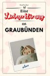 Eine Liebeserklärung an Graubünden