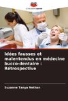 Idées fausses et malentendus en médecine bucco-dentaire : Rétrospective