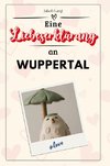 Eine Liebeserklärung an Wuppertal