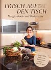 Frisch auf den Tisch - Margits Koch- und Backrezepte