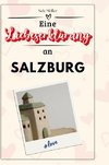 Eine Liebeserklärung an Salzburg